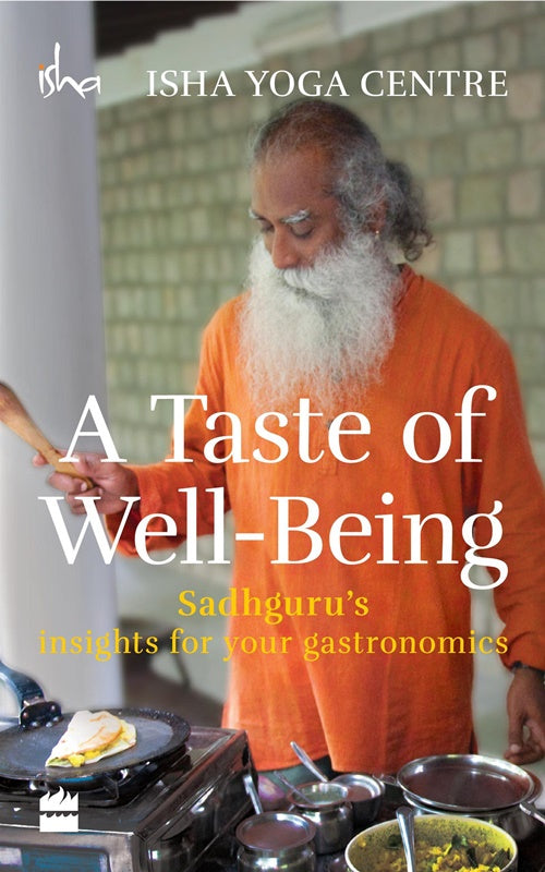 A Taste of Well-Being: Sadhguru's Insights for Your Gastronomics Mytrendzcart